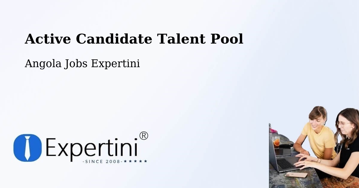 Active Candidate Talent Pool – Chibia - Angola Jobs Expertini