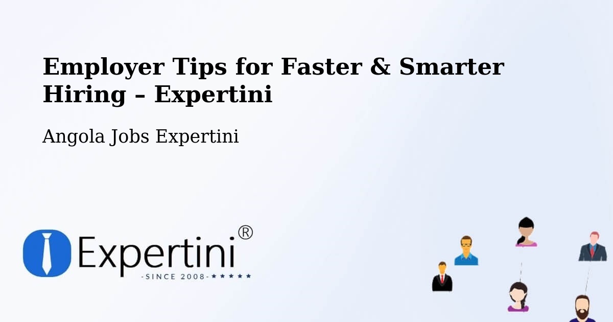 Employer Tips for Hiring & Recruitment – Chibia - Chibia, Angola Jobs Expertini