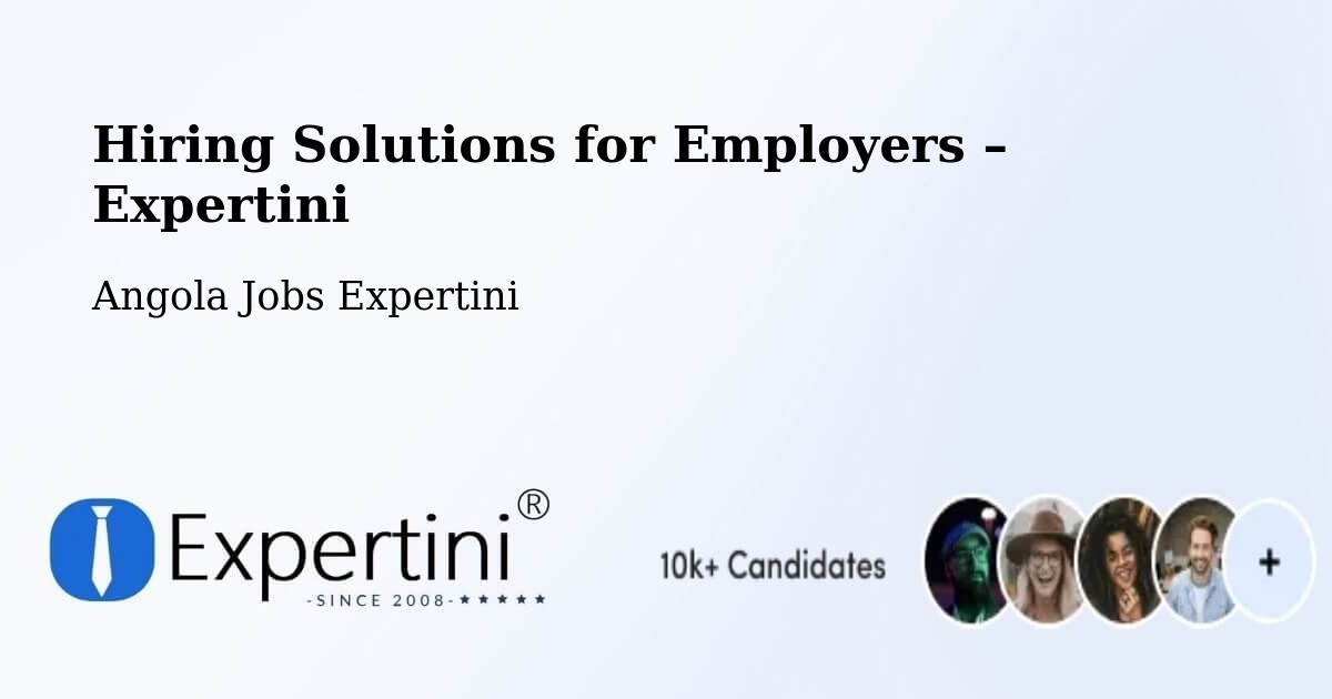 Hiring Solutions for Employers in Chibia - Chibia, Angola Jobs Expertini