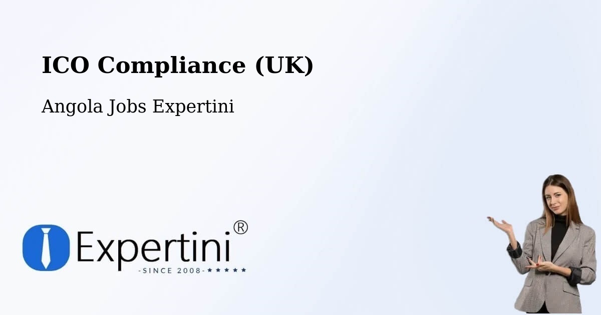 UK Data Protection & ICO Compliance – Chibia - Angola Jobs Expertini