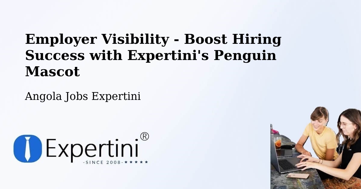 CV and Resume Visibility Optimization – Chibia - Angola Jobs Expertini
